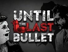 Изображение товара Игра FOREVER ENTERTAINMENT Until The Last Bullet для ПК 2024 русская версия
